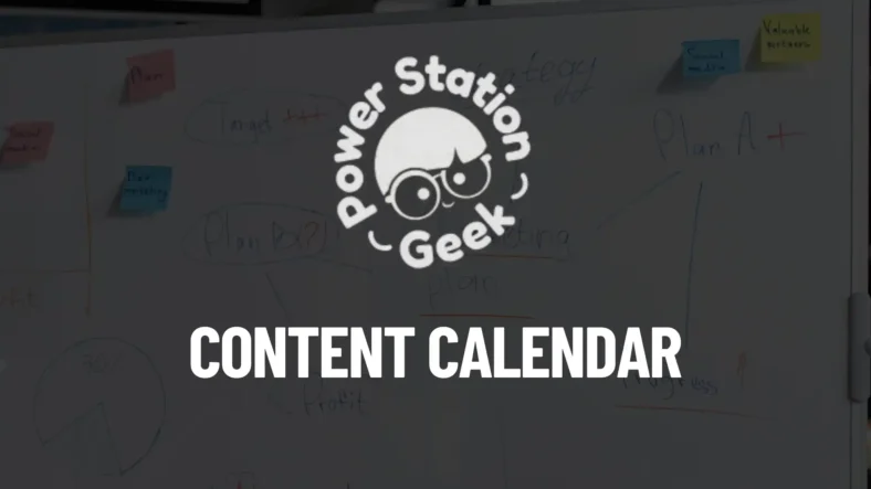 An informational featured image for Power Station Geek showing a darkened planning whiteboard covered with handwritten notes, diagrams, and colorful sticky notes, overlaid with the white Power Station Geek logo and large text reading “CONTENT CALENDAR.”