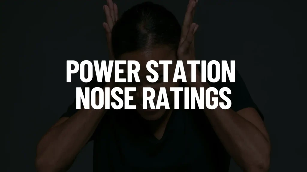 An informational guide featured image showing a person covering their ears against a dark, muted background, with large white text in the center reading "POWER STATION NOISE RATINGS."
